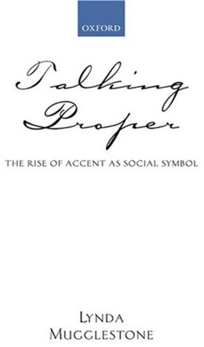 Talking Proper: The Rise of Accent as Social Symbol