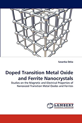 Doped Transition Metal Oxide and Ferrite Nanocrystals: Studies on the Magnetic and Electrical Properties of Nanosized Transition Metal Oxides and Ferrites