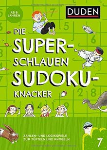 Die superschlauen Sudokuknacker - ab 6 Jahren (Band 7): Zahlen- und Logikspiele zum Tüfteln und Knobeln (Kreuzworträtselknacker)