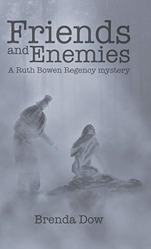 Friends and Enemies: A Ruth Bowen Regency mystery