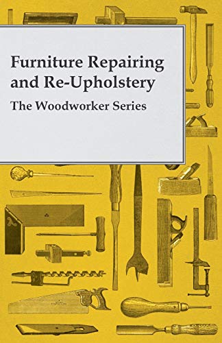 Anon Furniture Repairing And Re-Upholstery - The Woodworker Series