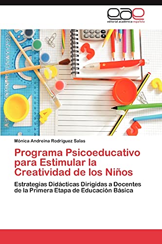 Programa Psicoeducativo para Estimular la Creatividad de los Niños: Estrategias Didácticas Dirigidas a Docentes de la Primera Etapa de Educación Básica