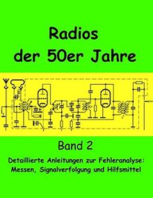 Radios der 50er Jahre Band 2: Detaillierte Anleitungen zur Fehleranalyse: Messen, Signalverfolgung und Hilfsmittel