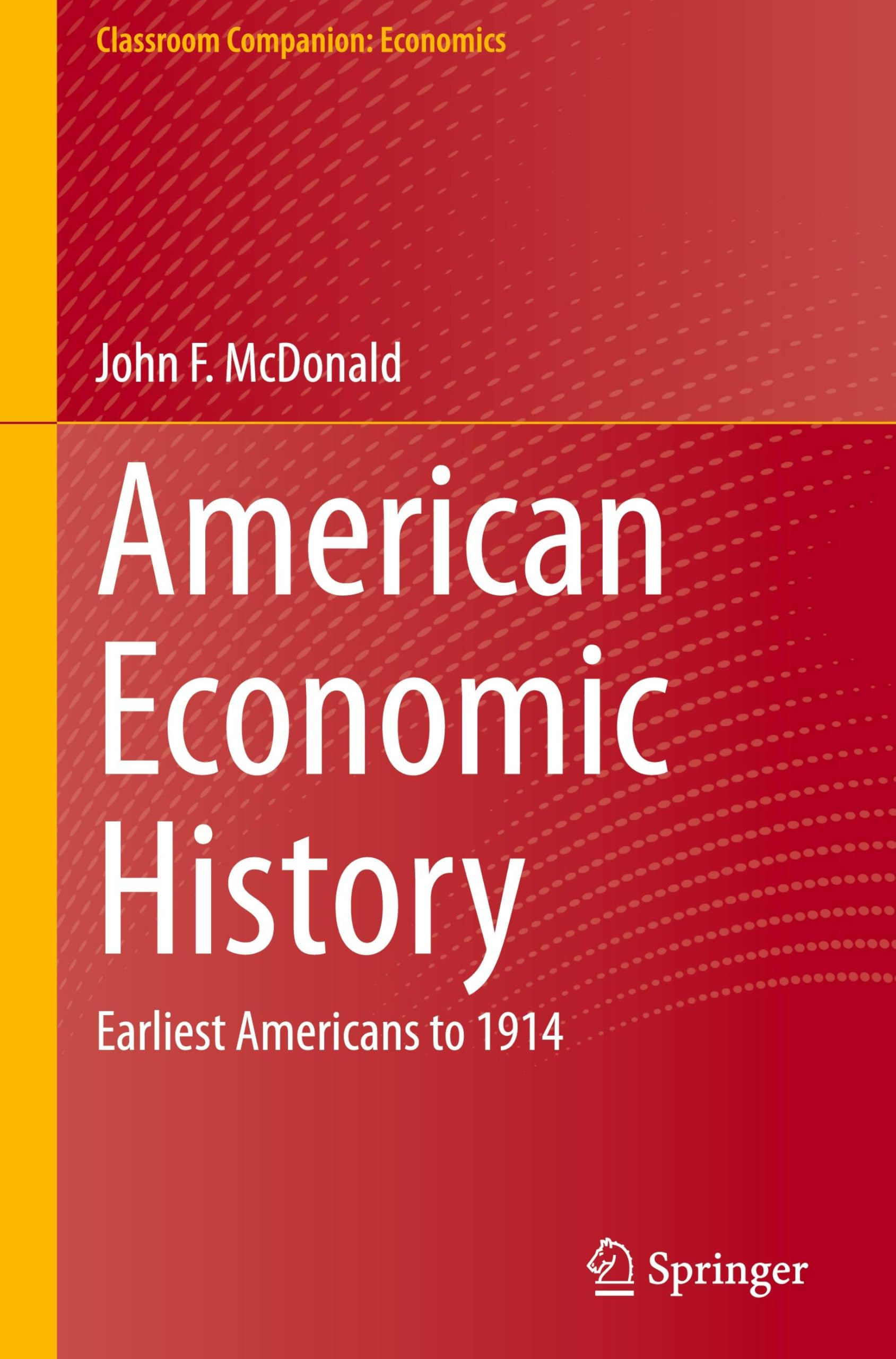 American Economic History: Earliest Americans to 1914 (Classroom Companion: Economics)