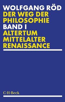 Der Weg der Philosophie Bd. 1: Altertum, Mittelalter, Renaissance (Beck Paperback)