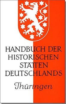 Handbuch der historischen Stätten Deutschlands, Bd.9, Thüringen (Kröners Taschenausgaben (KTA))