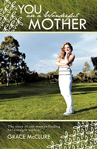 You are a Wonderful Mother: The Story of One Woman Finding Her Strength Within.