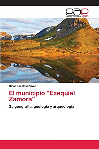 El municipio Ezequiel Zamora: Su geografía, geología y arqueología