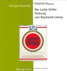 Die Lucky Strike-Packung von Raymond Loewy (Design-Klassiker (Dt) (Birkhduser))