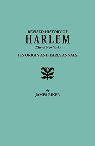 Revised History of Harlem (City of New York). Its Origin and Early Annals