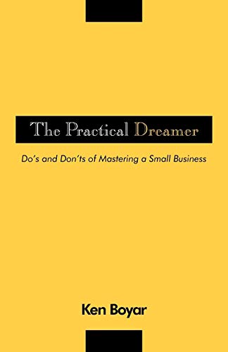 The Practical Dreamer: Do's and Don'ts of Mastering a Small Business