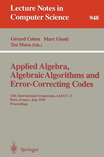 Applied Algebra, Algebraic Algorithms and Error-Correcting Codes: 11th International Symposium, AAECC-11, Paris, France, July 17-22, 1995. Proceedings ... Notes in Computer Science, 948, Band 948)