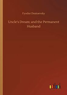 Uncle's Dream; and the Permanent Husband