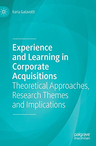 Experience and Learning in Corporate Acquisitions: Theoretical Approaches, Research Themes and Implications