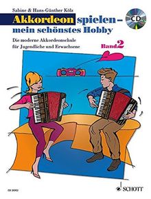 Akkordeon spielen - mein schönstes Hobby: Die moderne Akkordeonschule für Jugendliche und Erwachsene. Band 2. Akkordeon (Standardbass). Ausgabe mit CD.