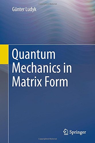 Quantum Mechanics in Matrix Form (Undergraduate Lecture Notes in Physics)