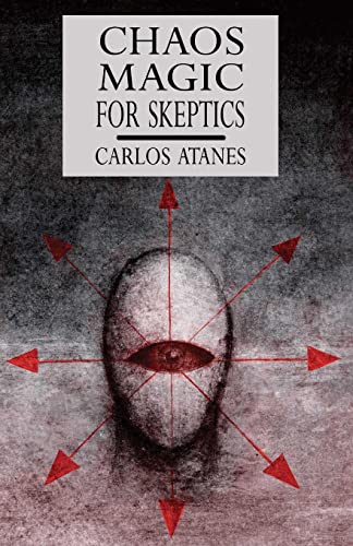 Carlos Atanes Chaos Magic For Skeptics