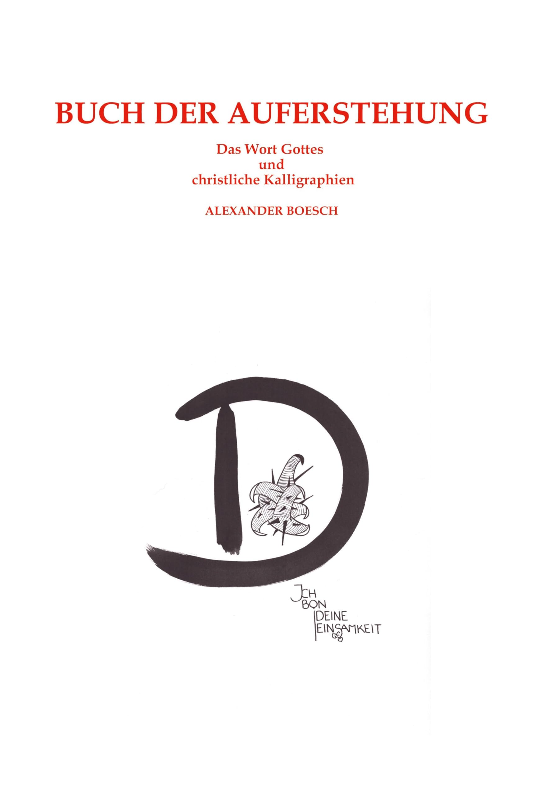 Buch der Auferstehung: Das Wort Gottes und christliche Kalligraphien (Buch der Liebe)