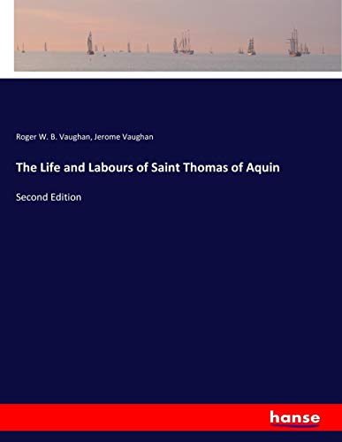 The Life and Labours of Saint Thomas of Aquin: Second Edition