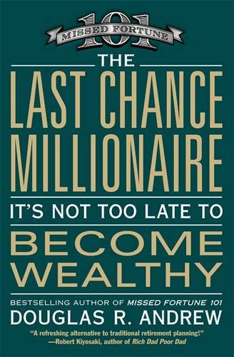 The Last Chance Millionaire: It's Not Too Late to Become Wealthy (Business Plus)