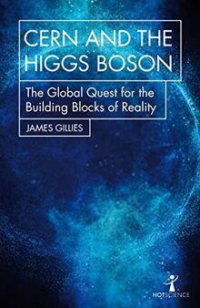 CERN and the Higgs Boson: The Global Quest for the Building Blocks of Reality (Hot Science)