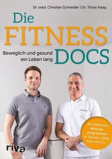 Die Fitness-Docs: Beweglich und gesund ein Leben lang. Mit effektiven Minimalprogrammen für Rücken, Hüfte, Knie & Co.