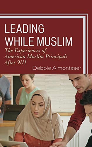 Leading While Muslim: The Experiences of American Muslim Principals after 9/11