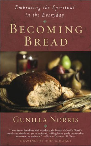 Becoming Bread: Embracing the Spiritual in the Everday: Embracing the Spiritual in the Everyday