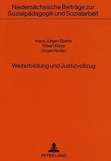 Weiterbildung und Justizvollzug: Situationsanalyse und Modellbeschreibung (Niedersächsische Beiträge zur Sozialpädagogik und Sozialarbeit)