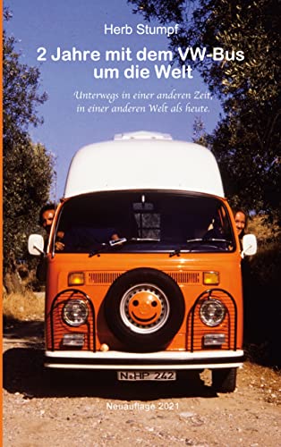 Herb Stumpf 2 Jahre Mit Dem Vw-Bus Um Die Welt, Unterwegs In Einer Anderen Zeit, In Einer Anderen Welt Als Heute.