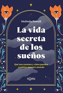 La vida secreta de los sueños: Qué nos cuentan y cómo pueden cambiar nuestro mundo (koan)