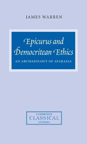 Epicurus and Democritean Ethics: An Archaeology of Ataraxia (Cambridge Classical Studies)