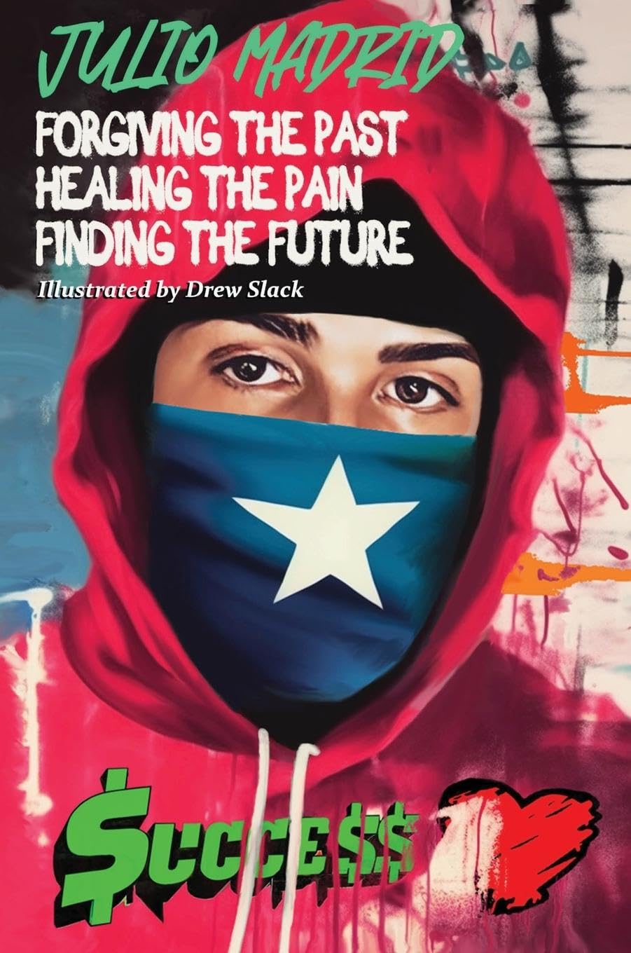 JULIO A MEMOIR: Forgiving the Past, Healing the Pain, Finding the Future