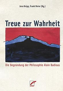 Treue zur Wahrheit: Die Begründung der Philosophie Alain Badious