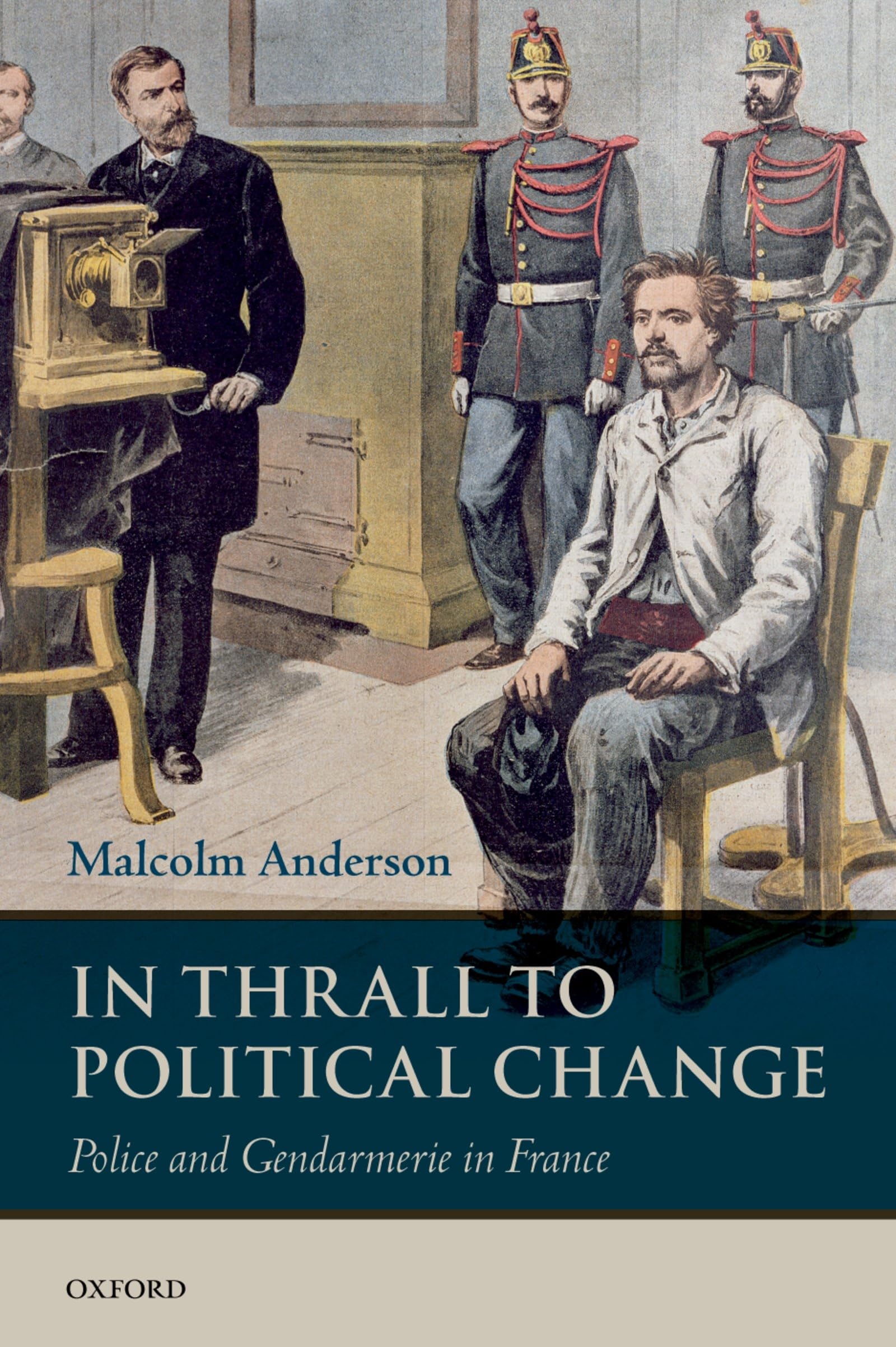 In Thrall to Political Change: Police and Gendarmerie in France