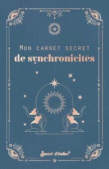 Mon carnet secret de synchronicités
