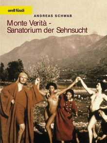 Monte Verità - Sanatorium der Sehnsucht