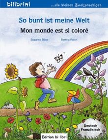 So bunt ist meine Welt: ein deutsch-französisches Kinderbuch