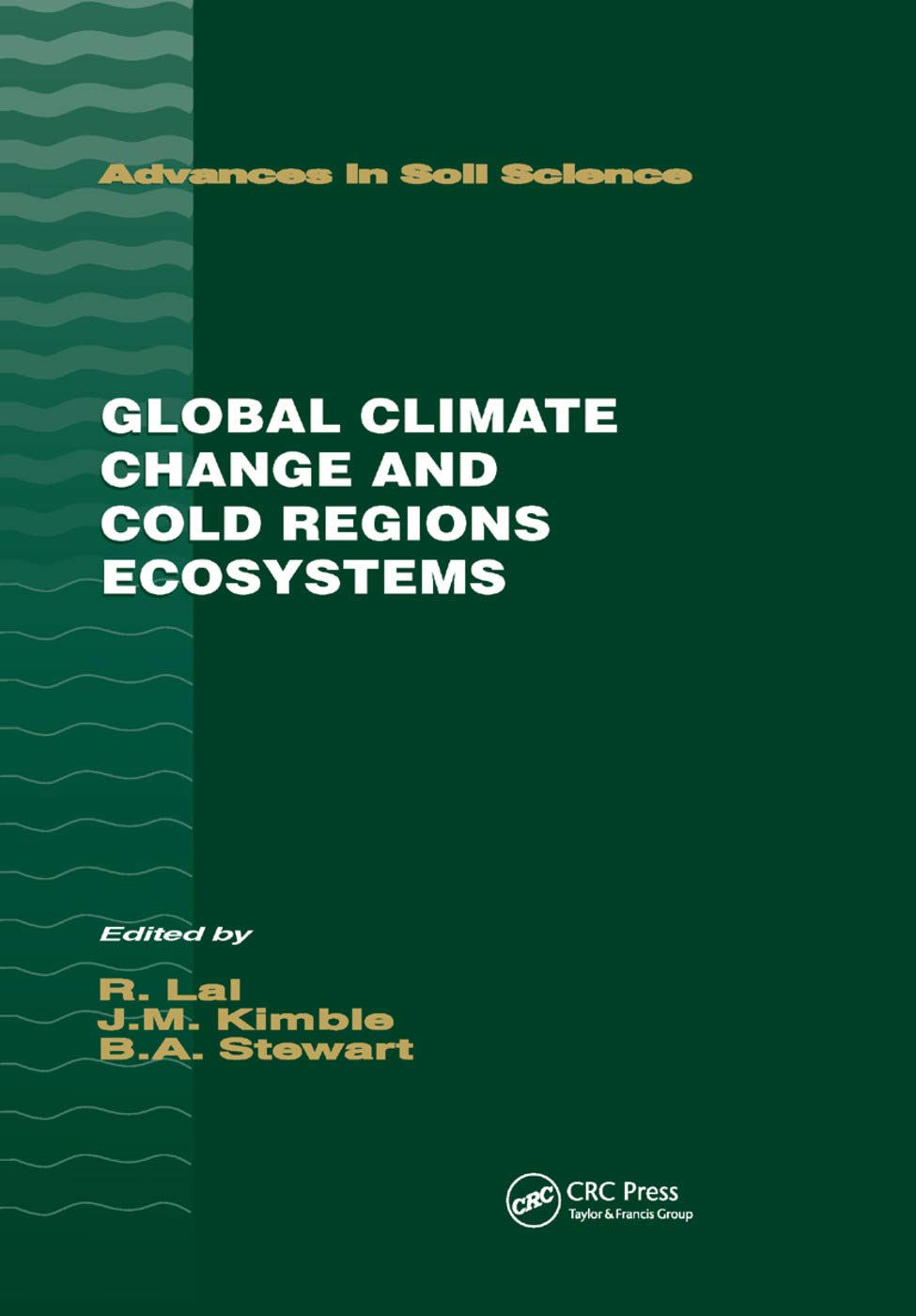 Global Climate Change and Cold Regions Ecosystems (Advances in Soil Science)