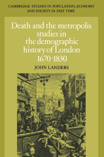 Death and the Metropolis: Studies in the Demographic History of London, 1670-1830 (Cambridge Studies in Population, Economy and Society in Past Time, Band 20)