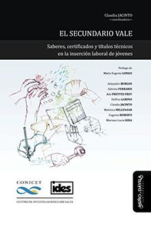 El secundario vale: Saberes, certificados y títulos técnicos en la inserción laboral de jóvenes (Ideas en debate: Serie educación, Band 9)