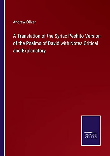A Translation of the Syriac Peshito Version of the Psalms of David with Notes Critical and Explanatory