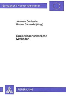Sozialwissenschaftliche Methoden: Ergebnisse einer Tagung in Schloß Lindstedt (Europäische Hochschulschriften - Reihe XXII)