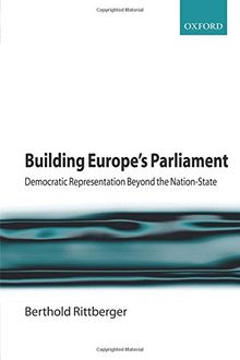 Building Europe's Parliament: Democratic Representation Beyond the Nation-State