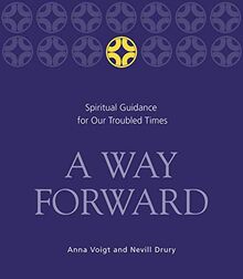 A Way Forward: Spiritual Guidance for Our Troubled Times