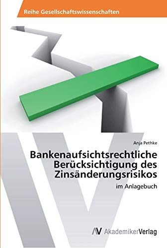 Bankenaufsichtsrechtliche Berücksichtigung des Zinsänderungsrisikos: im Anlagebuch
