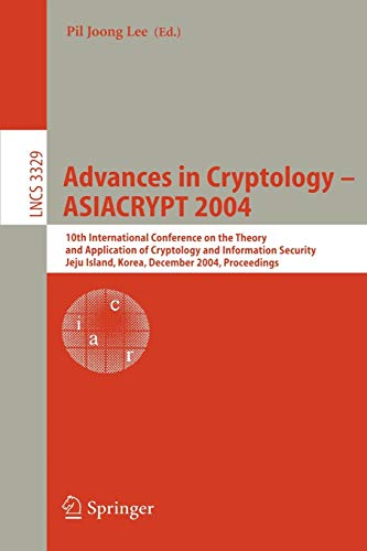Advances in Cryptology - ASIACRYPT 2004: 10th International Conference on the Theory and Application of Cryptology and Information Security, Jeju ... Notes in Computer Science, 3329, Band 3329)