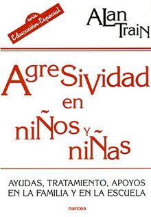 Agresividad en niños y niñas : ayudas, tratamiento y apoyos en la familia y en la escuela (Educación Hoy, Band 158)