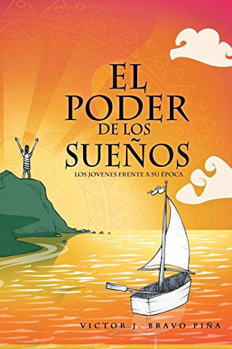 El Poder de los Sueños: Los Jóvenes Frente a su época: Los Jovenes Frente a Su Epoca