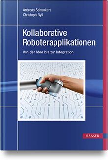 Kollaborative Roboterapplikationen: Von der Idee bis zur Integration